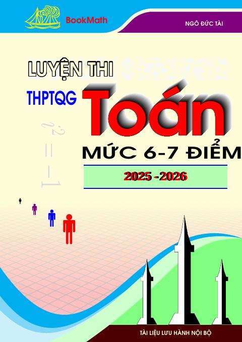 Tuyển tập 15 đề ôn thi tốt nghiệp THPT năm 2026 môn Toán mức độ 6 – 7 điểm